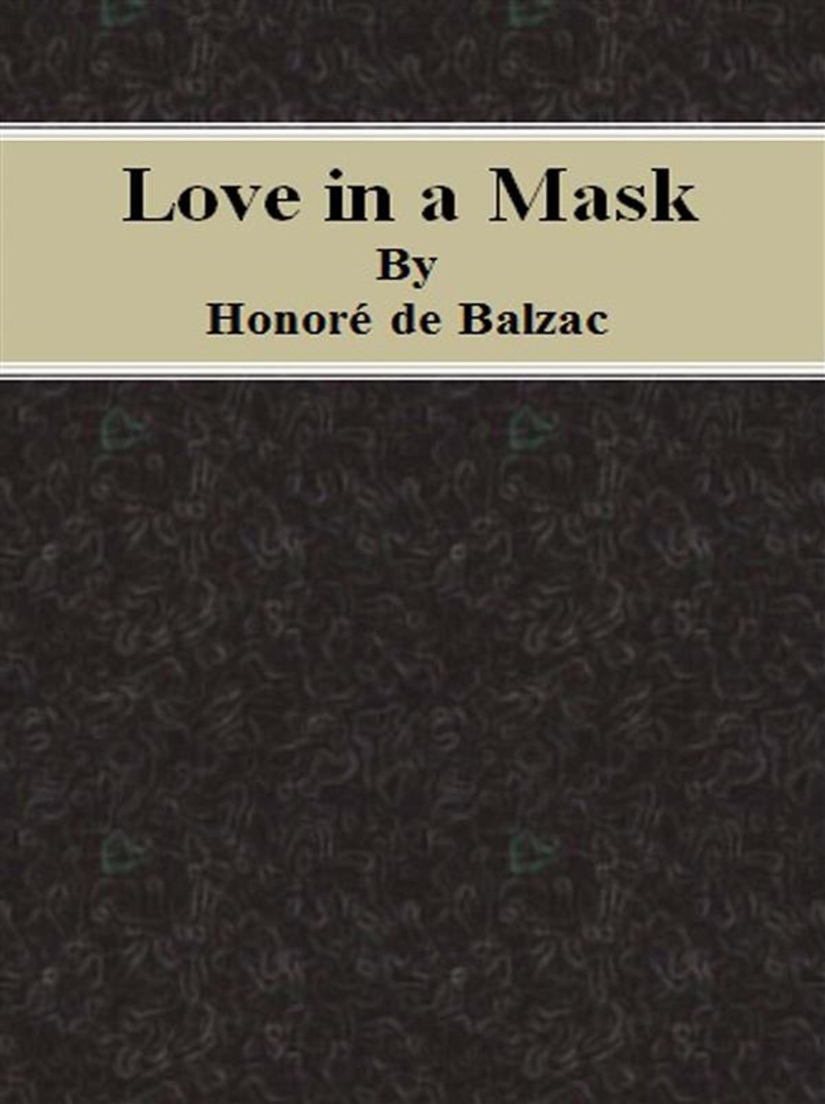 Love in a Mask; Or Imprudence and Happiness